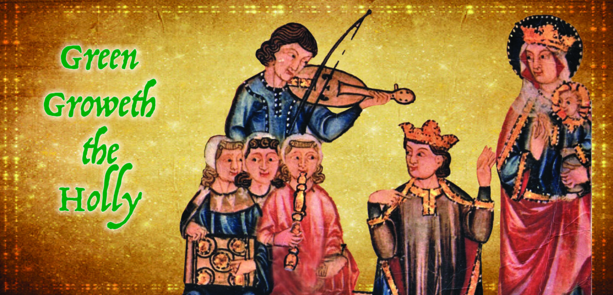 Green Groweth the Holly:  Medieval, Renaissance, & Baroque music for the holiday season